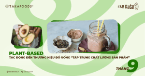 Xu hướng Plant-Based & Tác động thương hiệu đồ uống tập trung "chất lượng sản phẩm"